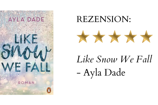 Like Snow We Fall von Ayla Dade | Buchrezension