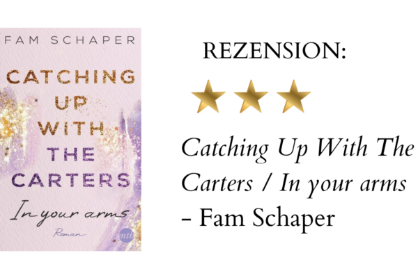 Catching Up With The Carters – In Your Arms von Fam Schaper | Buchrezension