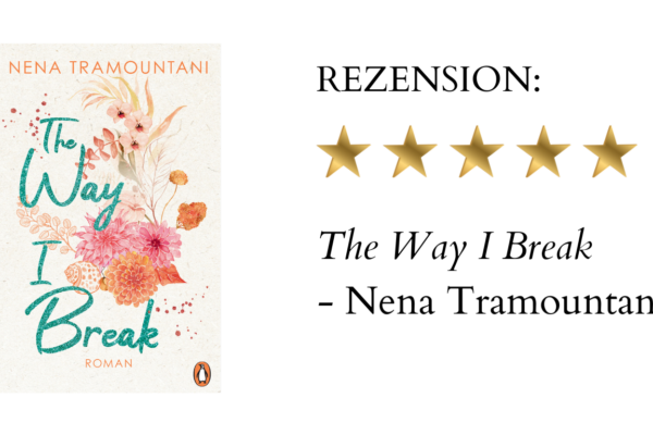 The Way I Break von Nena Tramountani | Buchrezension