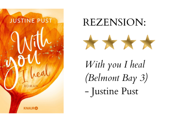 With you I heal von Justine Pust (Belmont Bay Teil 3) | Buchrezension